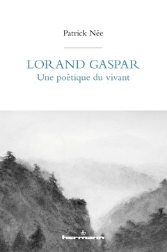 Couverture de l’ouvrage Lorand Gaspar, une poétique du vivant