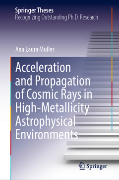 Couverture de l’ouvrage Acceleration and Propagation of Cosmic Rays in High-Metallicity Astrophysical Environments