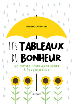 Cover of the book Les Tableaux du bonheur - Les outils pour apprendre à être heureux