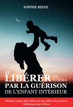 Cover of the book Se libérer du karma par la guérison de l'enfant intérieur