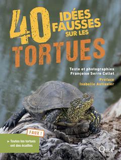 Couverture de l’ouvrage 40 idées fausses sur les tortues