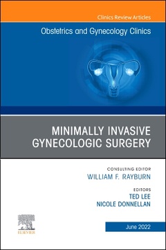 Couverture de l’ouvrage Minimally Invasive Gynecologic Surgery, An Issue of Obstetrics and Gynecology Clinics