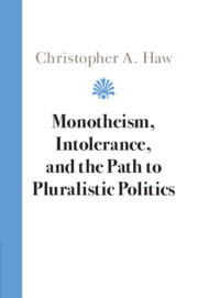 Couverture de l’ouvrage Monotheism, Intolerance, and the Path to Pluralistic Politics