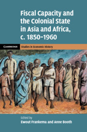 Couverture de l’ouvrage Fiscal Capacity and the Colonial State in Asia and Africa, c.1850–1960