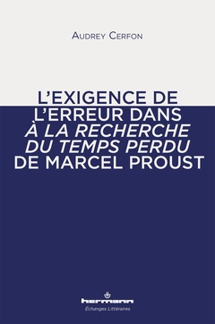 Couverture de l’ouvrage L'exigence de l'erreur dans À la recherche du temps perdu de Marcel Proust