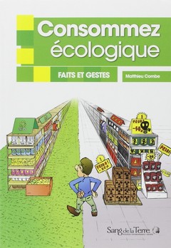 Cover of the book Consommez écologique - Faits et gestes