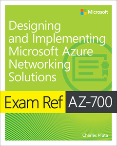 Couverture de l’ouvrage Exam Ref AZ-700 Designing and Implementing Microsoft Azure Networking Solutions