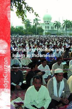 Couverture de l’ouvrage Managing Politics and Islam in Indonesia