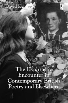 Couverture de l’ouvrage The Ekphrastic Encounter in Contemporary British Poetry and Elsewhere
