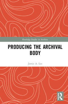 Couverture de l’ouvrage Producing the Archival Body