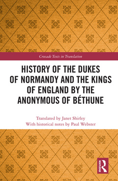 Couverture de l’ouvrage History of the Dukes of Normandy and the Kings of England by the Anonymous of Béthune