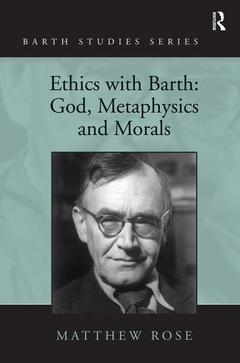 Couverture de l’ouvrage Ethics with Barth: God, Metaphysics and Morals