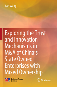 Couverture de l’ouvrage Exploring the Trust and Innovation Mechanisms in M&A of China’s State Owned Enterprises with Mixed Ownership