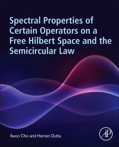 Couverture de l’ouvrage Spectral Properties of Certain Operators on a Free Hilbert Space and the Semicircular Law