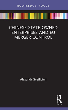 Couverture de l’ouvrage Chinese State Owned Enterprises and EU Merger Control