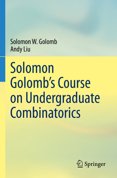Couverture de l’ouvrage Solomon Golomb’s Course on Undergraduate Combinatorics