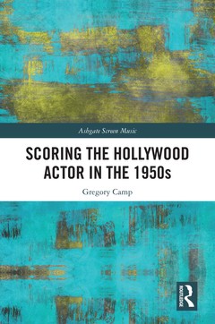 Cover of the book Scoring the Hollywood Actor in the 1950s