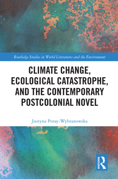 Couverture de l’ouvrage Climate Change, Ecological Catastrophe, and the Contemporary Postcolonial Novel