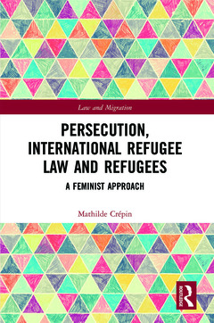 Couverture de l’ouvrage Persecution, International Refugee Law and Refugees