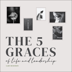 Couverture de l’ouvrage The Five Graces of Life and Leadership