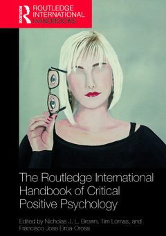 Couverture de l’ouvrage The Routledge International Handbook of Critical Positive Psychology