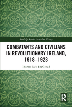 Couverture de l’ouvrage Combatants and Civilians in Revolutionary Ireland, 1918-1923