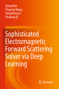 Couverture de l’ouvrage Sophisticated Electromagnetic Forward Scattering Solver via Deep Learning