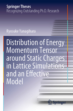 Couverture de l’ouvrage Distribution of Energy Momentum Tensor around Static Charges in Lattice Simulations and an Effective Model
