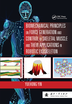 Couverture de l’ouvrage Biomechanical Principles on Force Generation and Control of Skeletal Muscle and their Applications in Robotic Exoskeleton