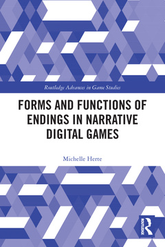 Couverture de l’ouvrage Forms and Functions of Endings in Narrative Digital Games