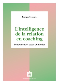 Couverture de l’ouvrage L'intelligence de la Relation en coaching - 2e éd.