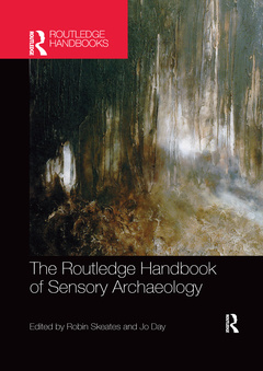 Couverture de l’ouvrage The Routledge Handbook of Sensory Archaeology