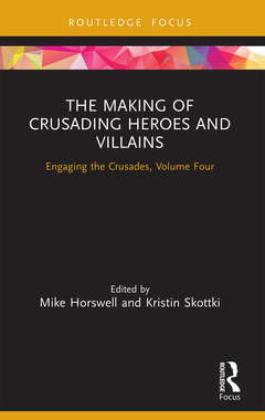 Couverture de l’ouvrage The Making of Crusading Heroes and Villains