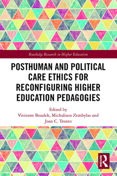 Couverture de l’ouvrage Posthuman and Political Care Ethics for Reconfiguring Higher Education Pedagogies