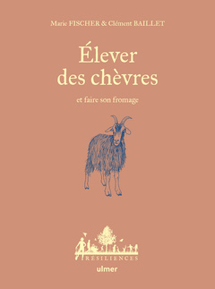 Couverture de l’ouvrage Élever des chèvres et faire son fromage