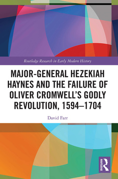 Couverture de l’ouvrage Major-General Hezekiah Haynes and the Failure of Oliver Cromwell’s Godly Revolution, 1594–1704