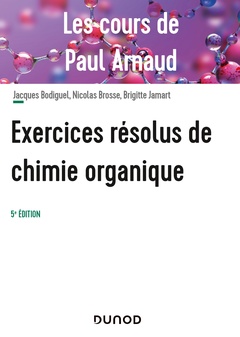 Cover of the book Les cours de Paul Arnaud - Exercices résolus de chimie organique - 5e éd.