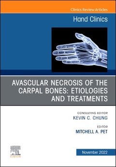 Couverture de l’ouvrage Avascular Necrosis of the Carpal Bones: Etiologies and Treatments, An Issue of Hand Clinics