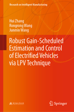 Couverture de l’ouvrage Robust Gain-Scheduled Estimation and Control of Electrified Vehicles via LPV Technique