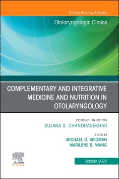 Couverture de l’ouvrage Complementary and Integrative Medicine and Nutrition in Otolaryngology, An Issue of Otolaryngologic Clinics of North America