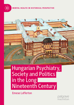 Couverture de l’ouvrage Hungarian Psychiatry, Society and Politics in the Long Nineteenth Century