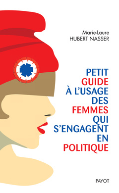 Couverture de l’ouvrage Petit guide à l'usage des femmes qui s'engagent en politique