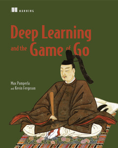 Couverture de l’ouvrage Deep Learning and the Game of Go