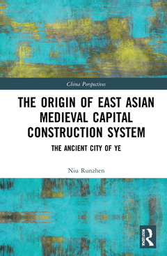 Couverture de l’ouvrage The Origin of East Asian Medieval Capital Construction System
