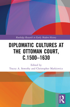 Couverture de l’ouvrage Diplomatic Cultures at the Ottoman Court, c.1500–1630