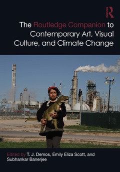 Couverture de l’ouvrage The Routledge Companion to Contemporary Art, Visual Culture, and Climate Change