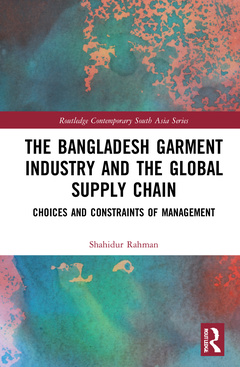 Couverture de l’ouvrage The Bangladesh Garment Industry and the Global Supply Chain