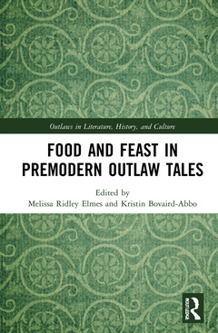 Couverture de l’ouvrage Food and Feast in Premodern Outlaw Tales