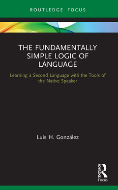 Couverture de l’ouvrage The Fundamentally Simple Logic of Language