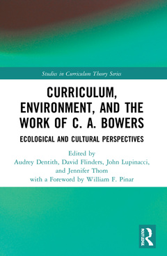 Couverture de l’ouvrage Curriculum, Environment, and the Work of C. A. Bowers